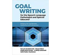Goal Writing For The Speech-Language Pathologist And Special Educator: Bridging The Gap Between Assessment And Intervention