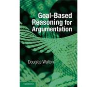 Goalbased Reasoning for Argumentation - Walton Douglas University of Windsor Ontario - Cambridge University Press - Livre en Anglais - Hardback Walton Douglas University of Windsor OntarioWalton Dougl