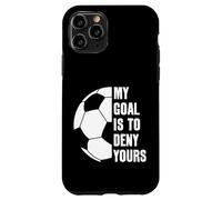 Goalie My Goal is to Deny Yours Soccer Ballon de Football Coque pour iPhone 11 Pro