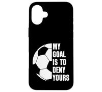 Goalie My Goal is to Deny Yours Soccer Ballon de Football Coque pour iPhone 16 Plus