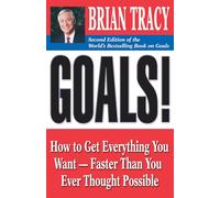 Goals!: How to Get Everything You Want - Faster Than You Ever Thought Possible