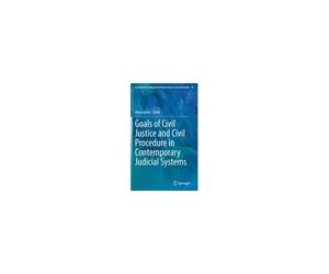 Goals Of Civil Justice And Civil Procedure In Contemporary Judicial Systems