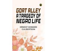 Goat Alley: A Tragedy of Negro Life