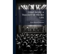Goat Alley; a Tragedy of Negro Life