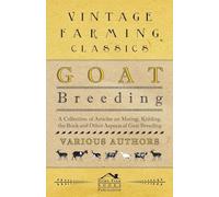 Goat Breeding - A Collection of Articles on Mating, Kidding, the Buck and Other Aspects of Goat Breeding