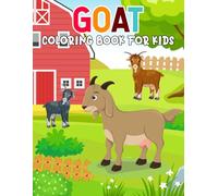Goat Coloring Book: Cute and Funny Goats for Kids and Adults: Relaxing Farm Animal Coloring Pages Featuring Adorable Baby Goats, Funny Goat Poses, and Nature Scenes