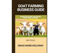 Goat Farming Business Guide: Marketing, Selling, and Making Profit from Your Herd
