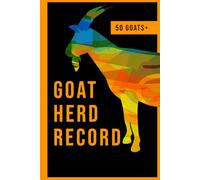 Goat Herd Tracker - Breeding, Medical & Pedigree Record Book (Hardcover): Keep track of goat health, lineage, weight, vaccinations and kidding history - Practical goat management logbook