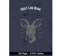 Goat Log Book: Organize Goat Health, Breeding, and Daily Farm Records