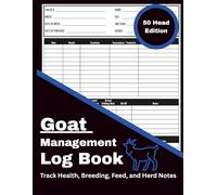 Goat Management Log Book: 50 Head Edition: Record and Track Health, Breeding, Feed, Growth, and Herd Notes