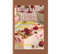 Goat Milk Soap Making & Business Startup