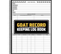 Goat Record Keeping Log Book: Livestock Record Book for Goat Breeders, Practical Goat Management Journal for Farmers and Homesteaders