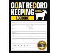 Goat Record Keeping Log Book: Practical Goat Record Keeping Journal to Track Health, Breeding, Kidding, and Herd Management for Goat Owners and Small to Medium Farms