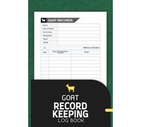 Goat Record Keeping Log Book: Track Medical, Breeding, and Farm Details with This Practical Organizer for Goat Owners
