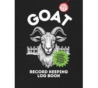 Goat Record Keeping Log Book: Track Vaccines, Breeding, Weight, Kidding & Health Info for Dairy Goats, Homesteaders & Hobby Farmers