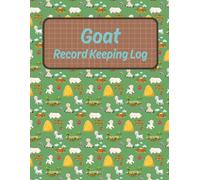 Goat Record Keeping Log: Track Herd Profiles, Health Care, Feeding, Maintenance, Breeding, and More