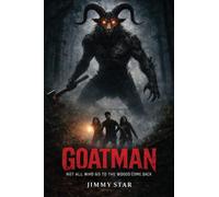 Goatman: Not All Who Go To The Woods Come Back