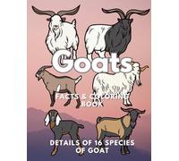 Goats: Facts & Coloring Book, Details of 16 species of goat: Colouring Activity Book for Children Aged 2 to 16 Years