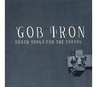Gob Iron - Death Songs for The Living [Import]