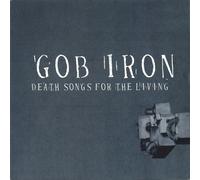 Gob Iron - Death Songs For The Living [Vinyl]