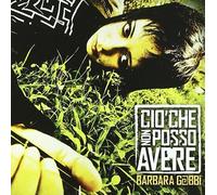 Gobbi, Barbara - Cio' Che Non Posso Avere