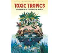 Gobbi, Nicola - Toxic Tropics: A Horror Story of Environmental Injustice