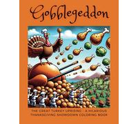 Gobblegeddon: The Great Turkey Uprising - A Hilarious Thanksgiving Showdown Coloring Book