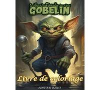 Gobelin Livre de Coloriage: "Plongez dans l'univers fantastique des gobelins avec ce livre de coloriage unique en son genre"