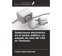 Gobernanza electrónica en el sector público: un estudio de caso del CAS en Tanzania
