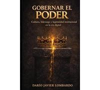 GOBERNAR EL PODER: Cultura, liderazgo y legitimidad institucional en la era digital