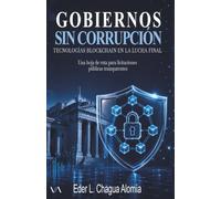 GOBIERNOS SIN CORRUPCIÓN: TECNOLOGÍAS BLOCKCHAIN EN LA LUCHA FINAL