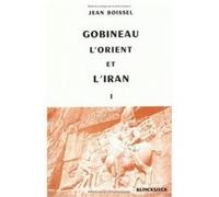 Gobineau, l'Orient et l'Iran Jean Boissel (Auteur)