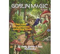 Goblin Magic: A Goblincore Coloring Book Featuring Enchanted Forests, Mushrooms, Mossy Landscapes & Woodland Wonders