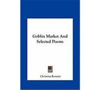 Goblin Market and Selected Poems Rossetti, Christina (Auteur)