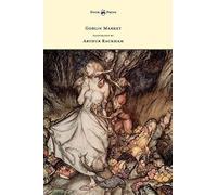 Goblin Market - Illustrated By Arthur Rackham