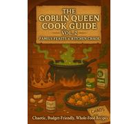 Goblin Queen Cookbook Vol 2: Family Feasts and Kitchen Chaos