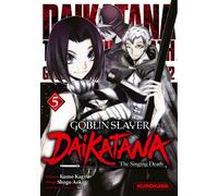 Kumo Kagyu & Shogo Aoki – Goblin Slayer Daikatana – Tome 5 – Traduction Fabien Nabhan – Poche