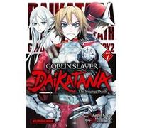 Goblin Slayer Daikatana - Tome 7 Kumo Kagyu (Auteur), Shogo Aoki (Auteur), Fabien Nabhan (Traduction)