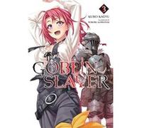 Kumo Kagyu, Noboru Kannatuki – Goblin Slayer, Vol. 3 – Roman – Yen Press