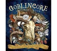 Goblincore Coloring Book: Reject the Perfection and Embrace the Diversity and Curiosities of Nature