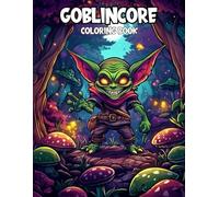 Goblincore Coloring Book: Enchanted Forests, Mushrooms, and Mystical Creatures to Color