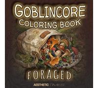 Goblincore Coloring Book: Foraged