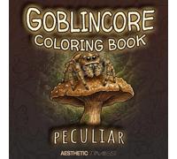 Goblincore Coloring Book: Peculiar