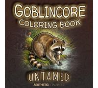 Goblincore Coloring Book: Untamed