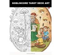 Goblincore Tarot Deck Art: A Mystical Goblincore Tarot Coloring Book for Adults | Earthy Fantasy Art with Thick Outlines & Bugs | Perfect for Markers & Stress Relief