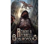 Goblinopolis, The Tol Chronicles, Book 1