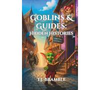 Goblins & Guides: Hidden Histories