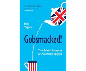 Gobsmacked!: The British Invasion of American English