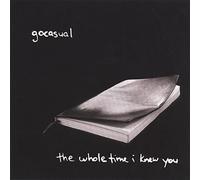 Gocasual - The Whole Time I Knew You