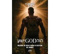 עושּי GOD הוה: Breaking the Devil’s Chains of Deception My Journey
